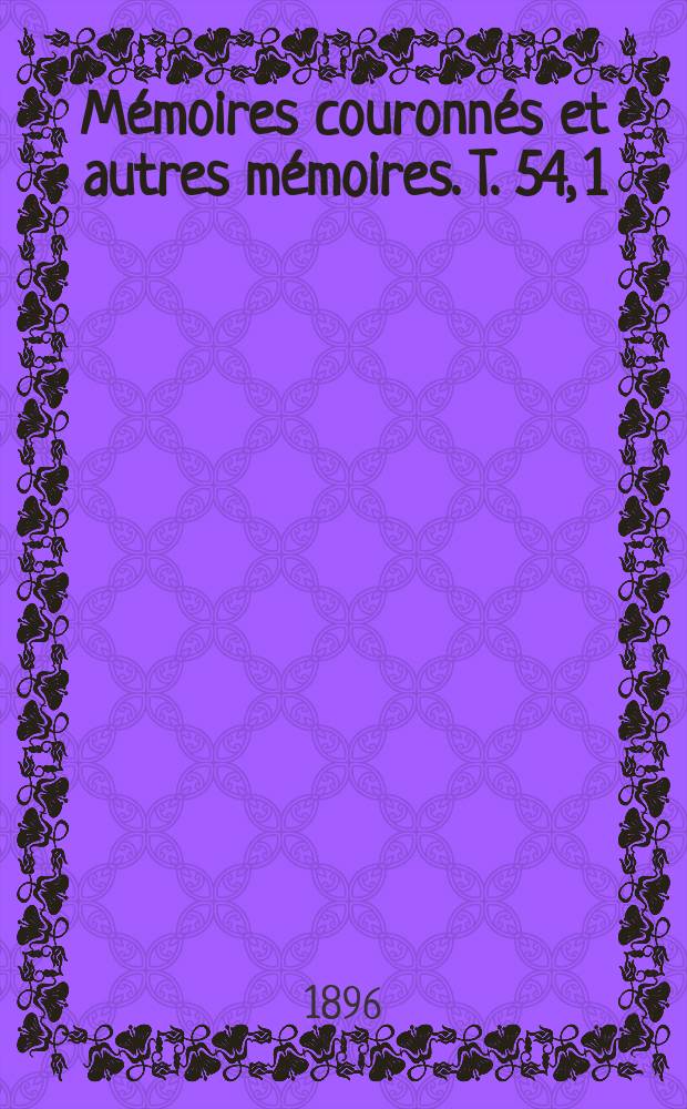 Mémoires couronnés et autres mémoires. T. 54, 1 : Explorations scientifiques des cavernes de la vallée de la Mehaigne = Научные исследования пещеры в долине Мегень