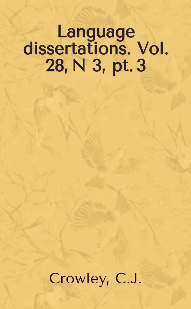 Language dissertations. Vol. 28, N 3, pt. 3 = Language dissertations. N 48 : Persisting latinisms in El poema de mio Cid and other selected old Spanish literary works