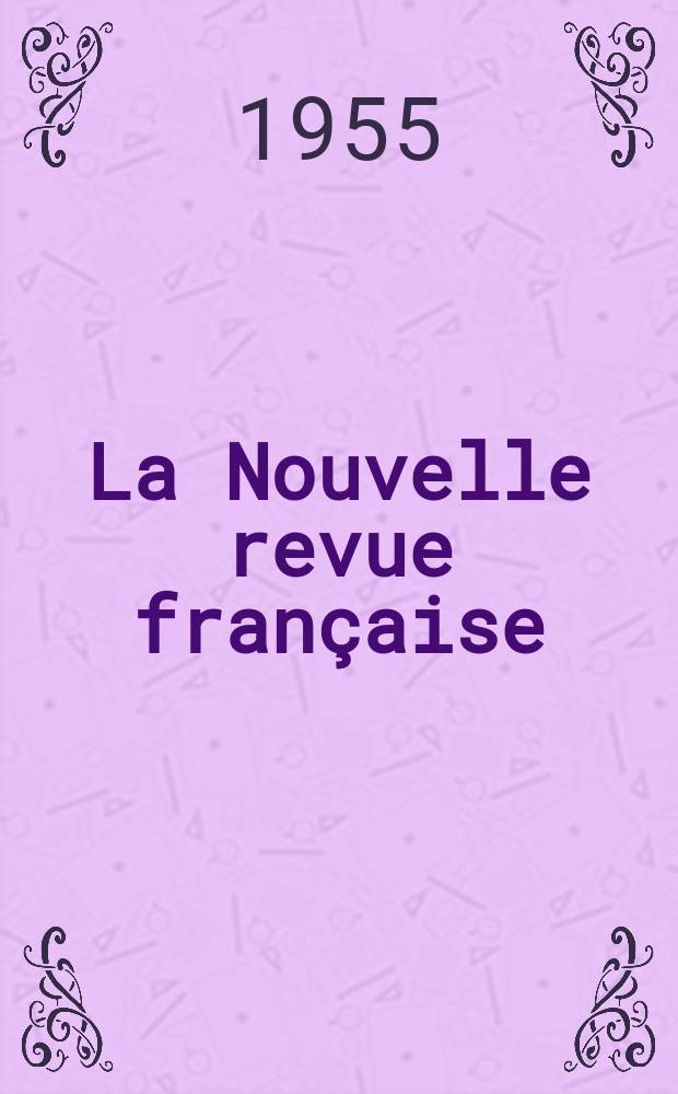 La Nouvelle revue française : NRF. A. 3 1955, № 29