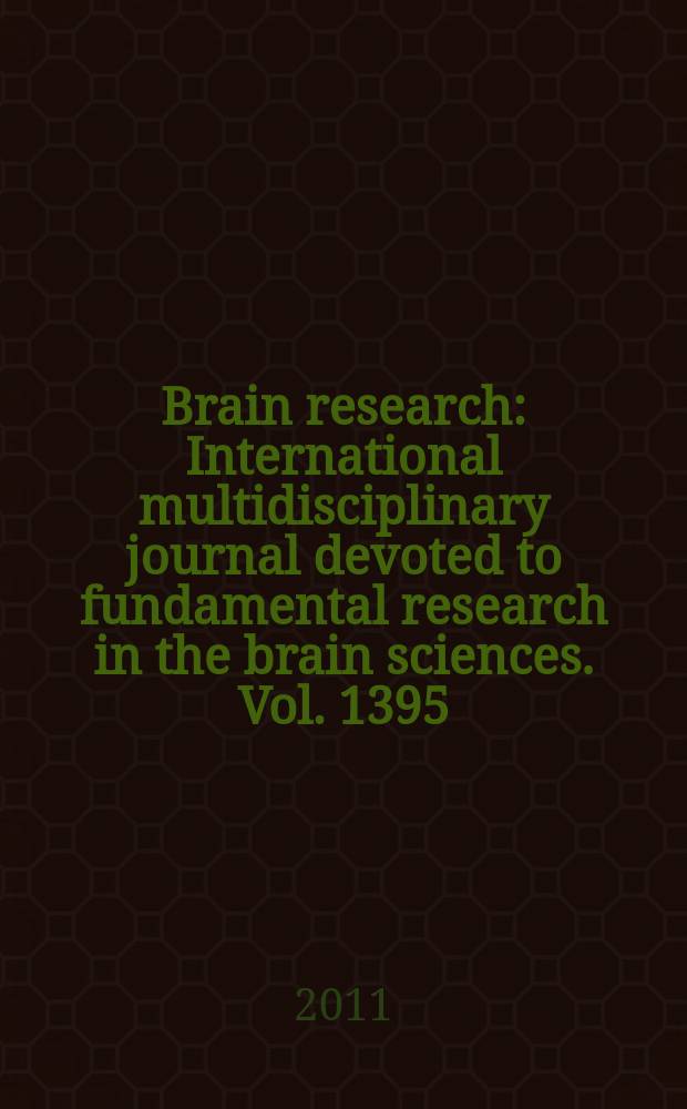 Brain research : International multidisciplinary journal devoted to fundamental research in the brain sciences. Vol. 1395