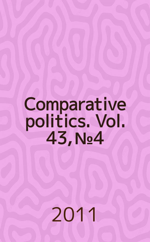 Comparative politics. Vol. 43, № 4