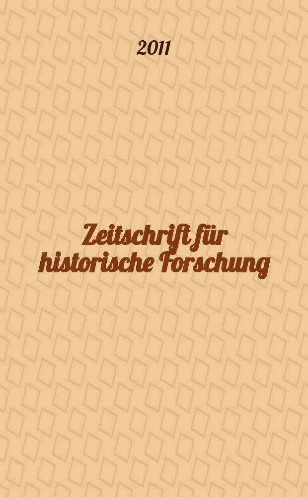 Zeitschrift für historische Forschung : Vierteljahresschrift zur Erforschung des Spätmittelalters und der frühen Neuzeit. Bd. 38, H. 3