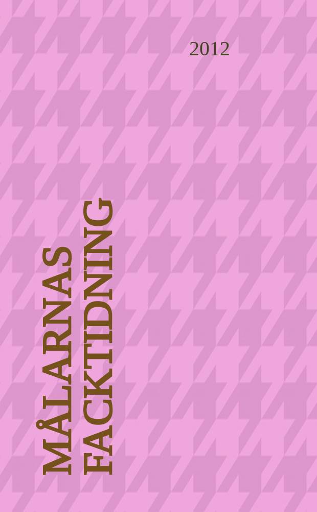 Målarnas facktidning : Sveriges äldsta fackförbundstidning. 2012, № 1