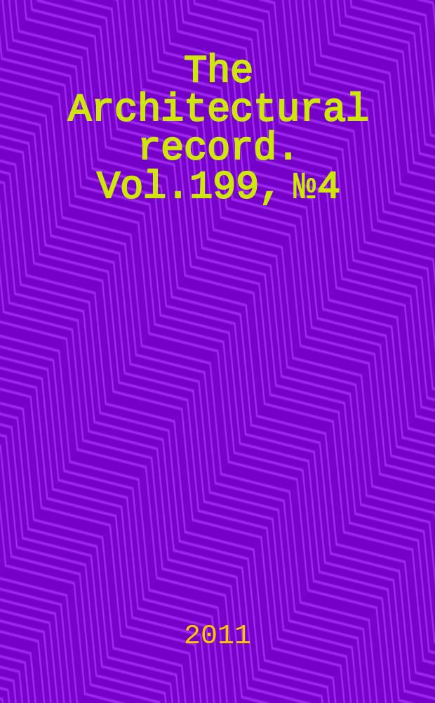 The Architectural record. Vol.199, № 4