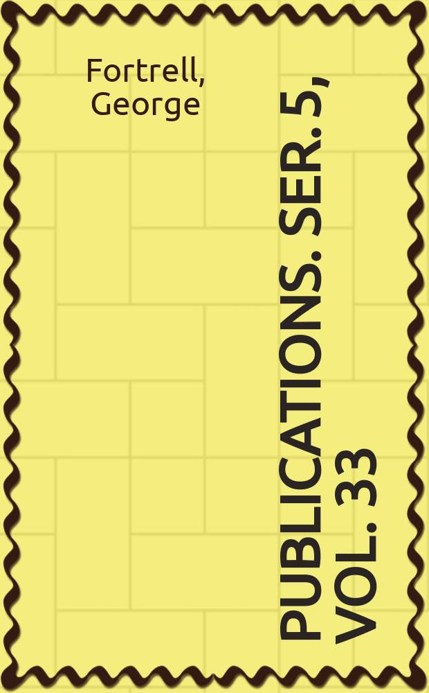 [Publications]. Ser. 5, vol. 33 : Dublin castle and the first home rule crisis = Дублинский замок и первый кризис самоуправления (гомруля): политический журнал сэре Джорджа Фоттрелла, 1884-1887