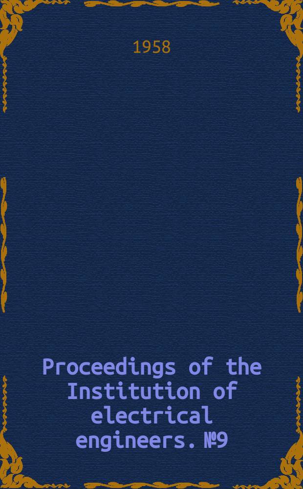Proceedings of the Institution of electrical engineers. №9 : [Materials of the] Convention of radio aids to aeronautical and marine navigation