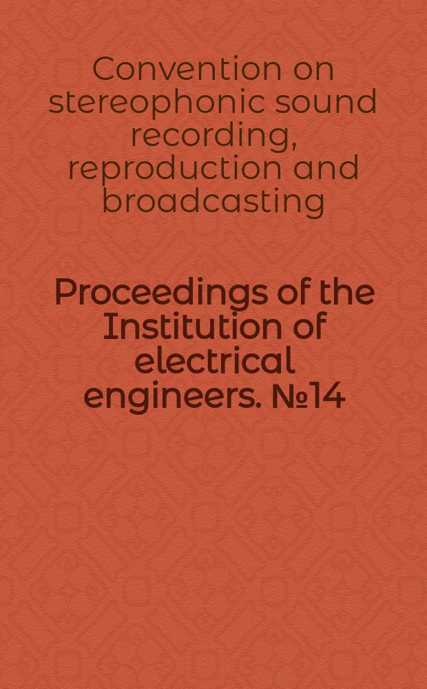 Proceedings of the Institution of electrical engineers. №14 : [Materials]