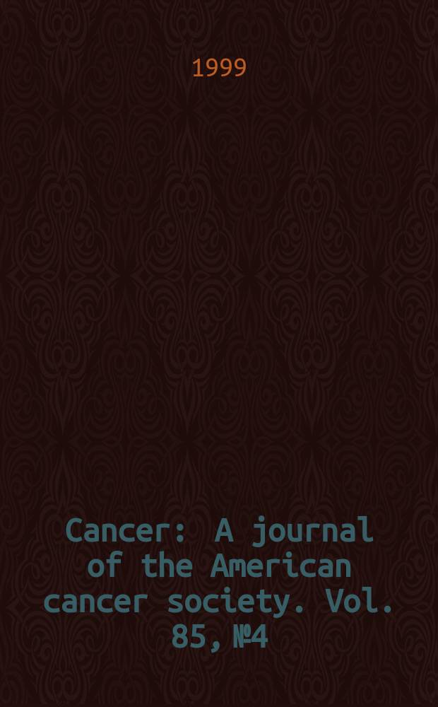 Cancer : A journal of the American cancer society. Vol. 85, № 4
