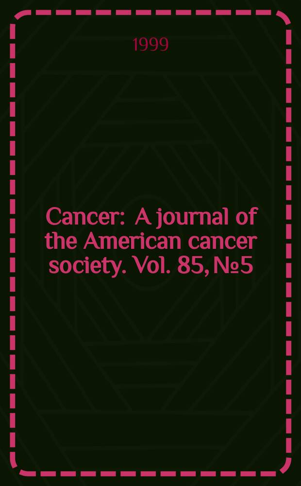 Cancer : A journal of the American cancer society. Vol. 85, № 5