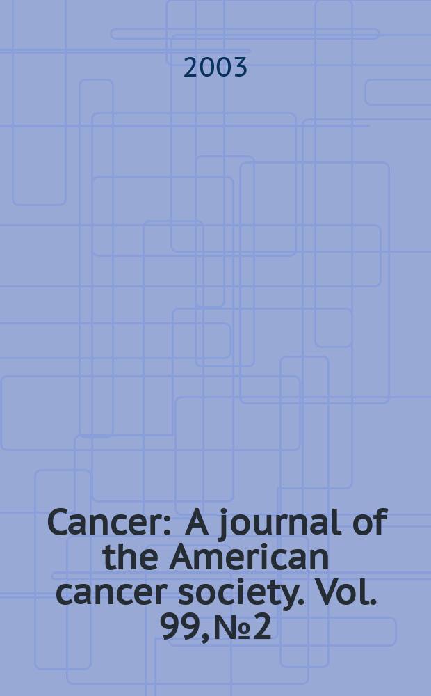 Cancer : A journal of the American cancer society. Vol. 99, № 2