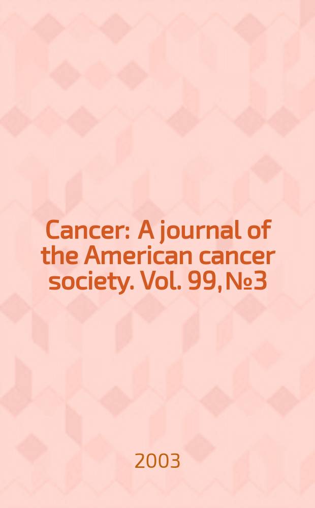 Cancer : A journal of the American cancer society. Vol. 99, № 3