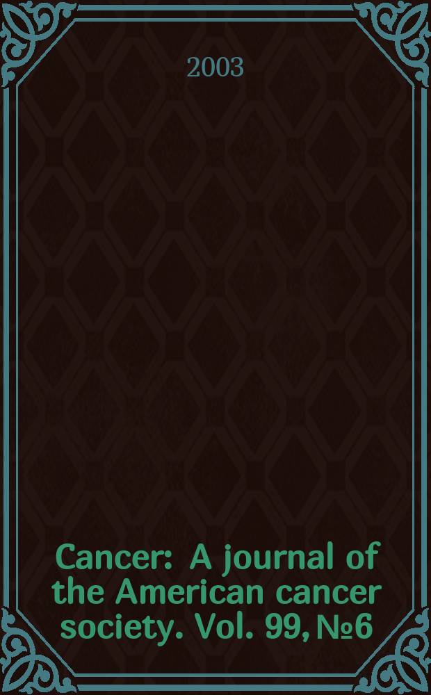 Cancer : A journal of the American cancer society. Vol. 99, № 6