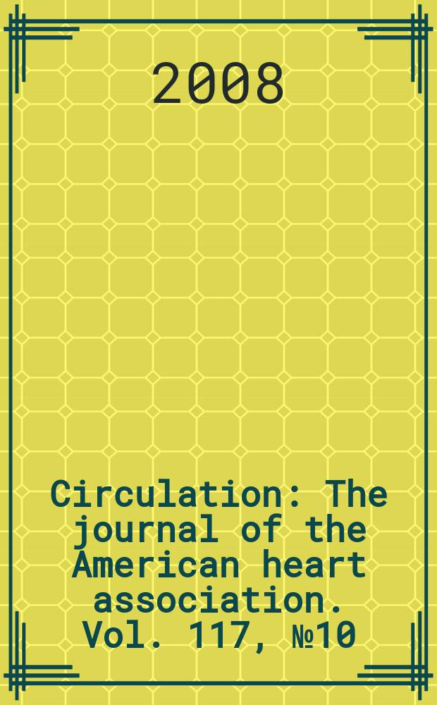 Circulation : The journal of the American heart association. Vol. 117, № 10