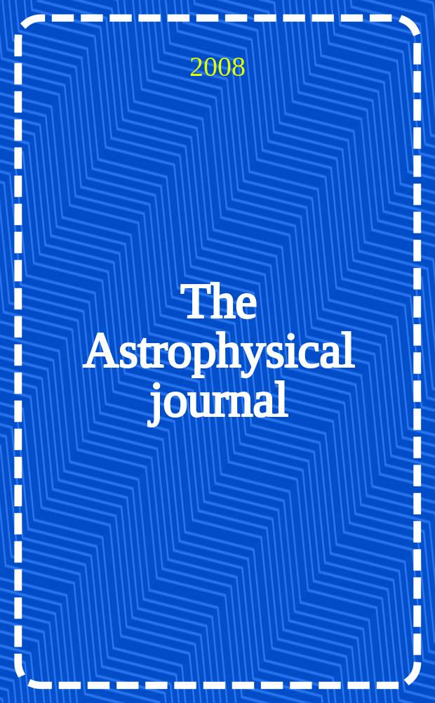 The Astrophysical journal : An international review of spectroscopy and astronomical physics. Vol. 684, № 1, pt 2