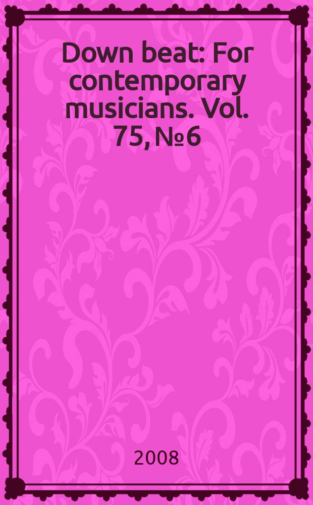 Down beat : For contemporary musicians. Vol. 75, № 6