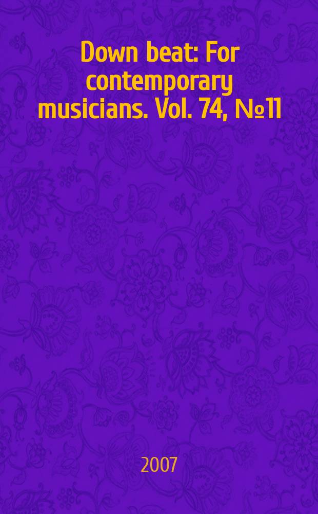 Down beat : For contemporary musicians. Vol. 74, № 11