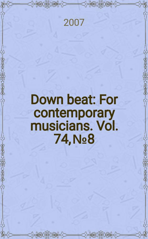 Down beat : For contemporary musicians. Vol. 74, № 8