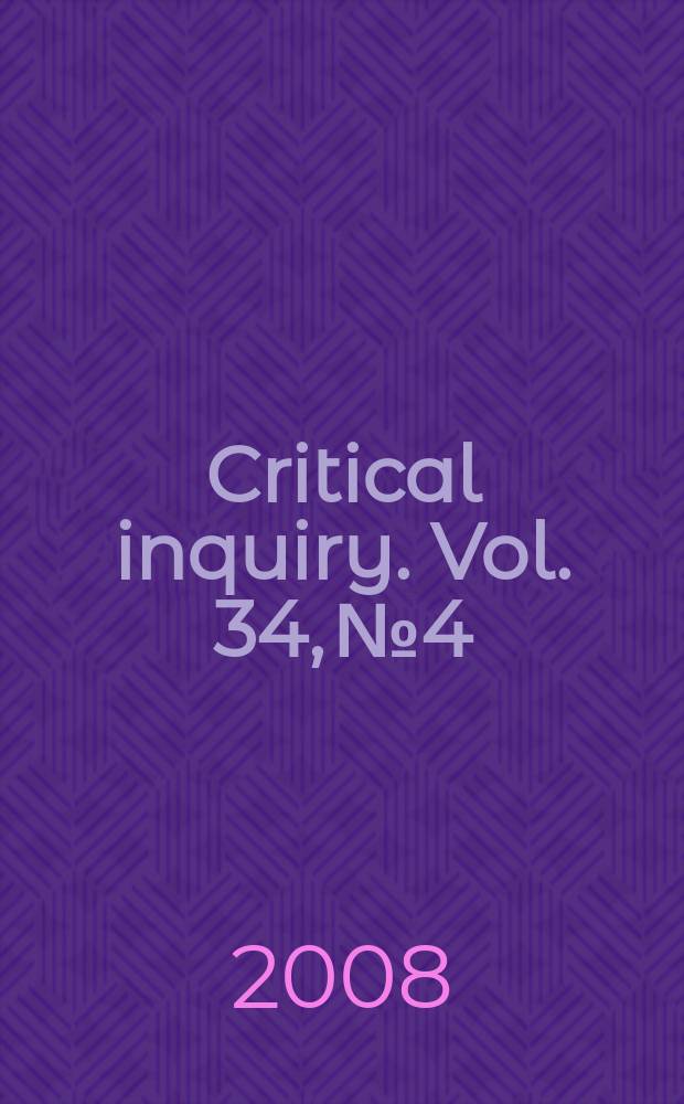 Critical inquiry. Vol. 34, № 4
