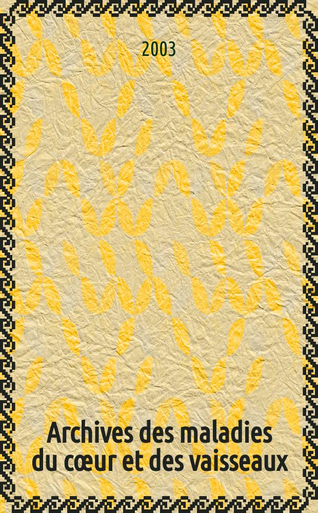 Archives des maladies du c&oelig;ur et des vaisseaux : Organe de la Soci&eacute;t&eacute; fran&ccedil;aise de cardiologie. T. 96, № 7/8