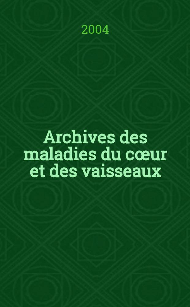 Archives des maladies du cœur et des vaisseaux : Organe de la Société française de cardiologie. T. 97, № 3