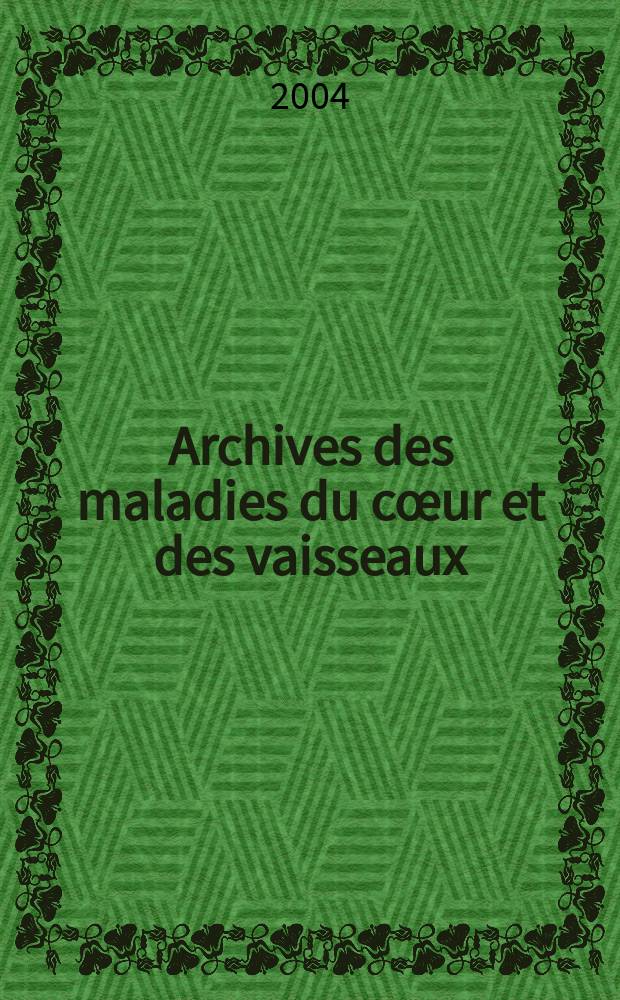 Archives des maladies du cœur et des vaisseaux : Organe de la Société française de cardiologie. T. 97, № 5
