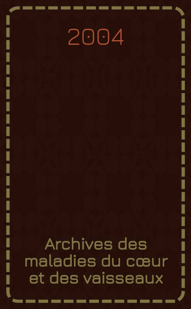 Archives des maladies du cœur et des vaisseaux : Organe de la Société française de cardiologie. T. 97, № 7