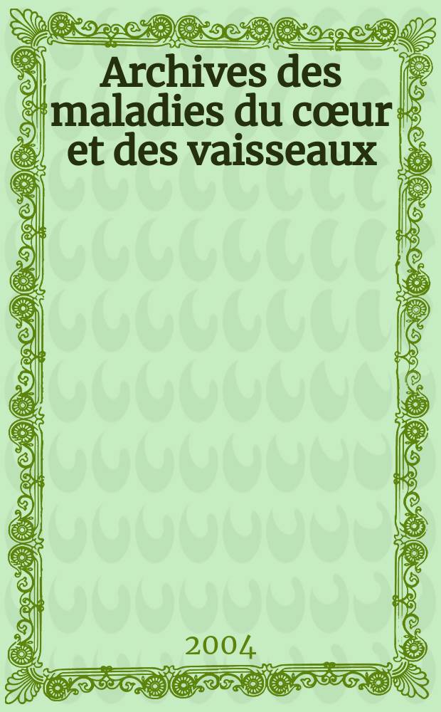 Archives des maladies du cœur et des vaisseaux : Organe de la Société française de cardiologie. T. 97, № 10