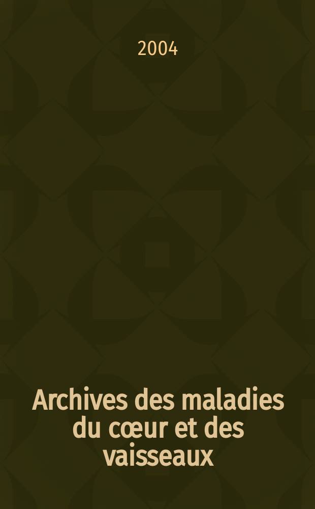 Archives des maladies du cœur et des vaisseaux : Organe de la Société française de cardiologie. T. 97, № 12