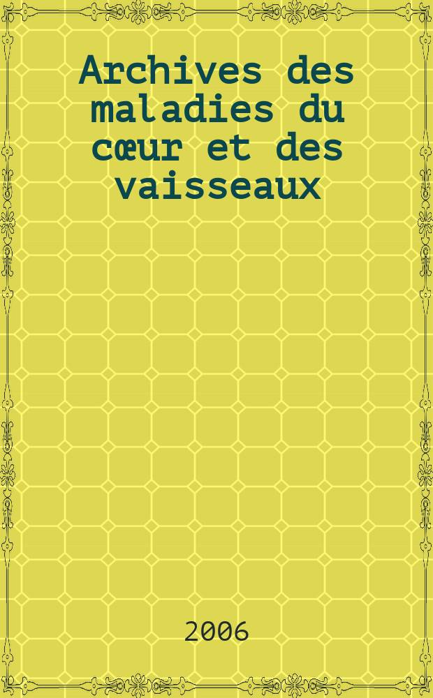 Archives des maladies du cœur et des vaisseaux : Organe de la Société française de cardiologie. T. 99, № 3