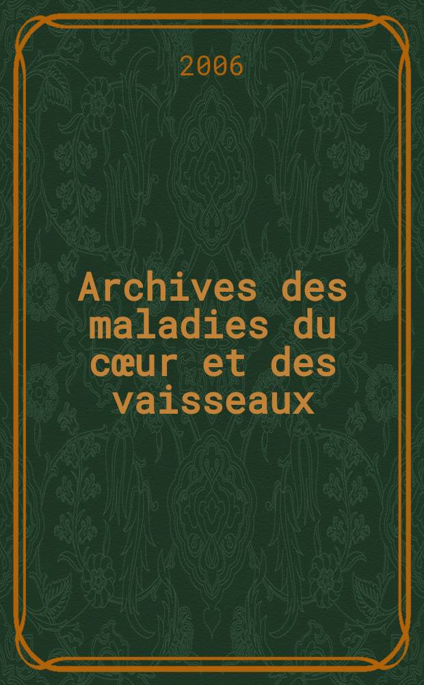 Archives des maladies du cœur et des vaisseaux : Organe de la Société française de cardiologie. T. 99, № 6