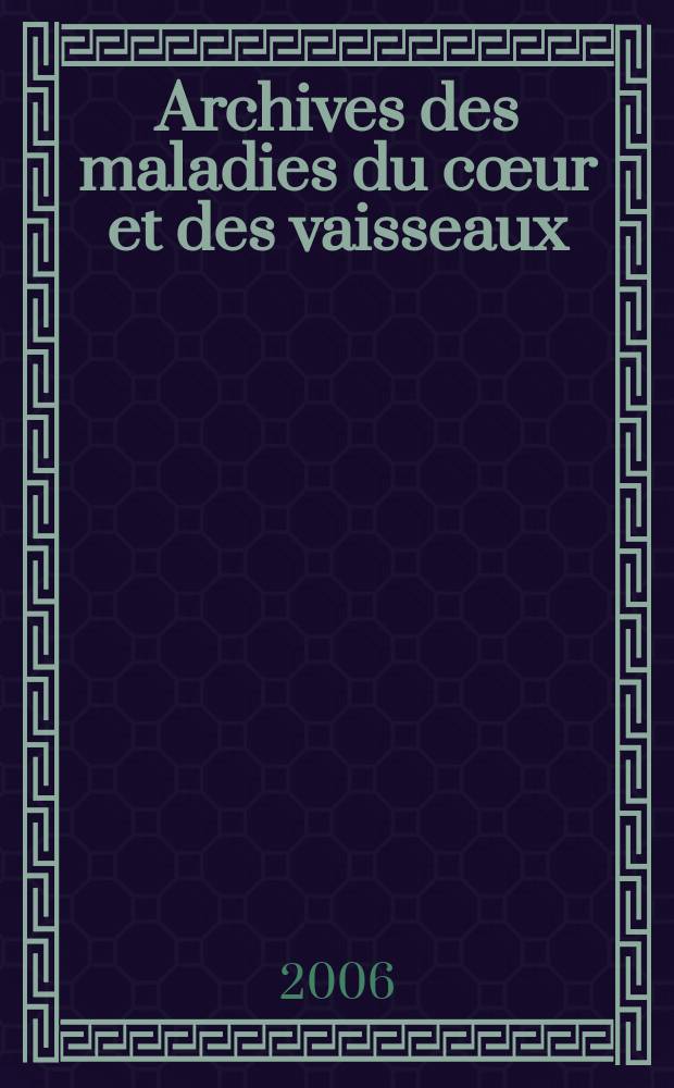 Archives des maladies du cœur et des vaisseaux : Organe de la Société française de cardiologie. T. 99, № 8