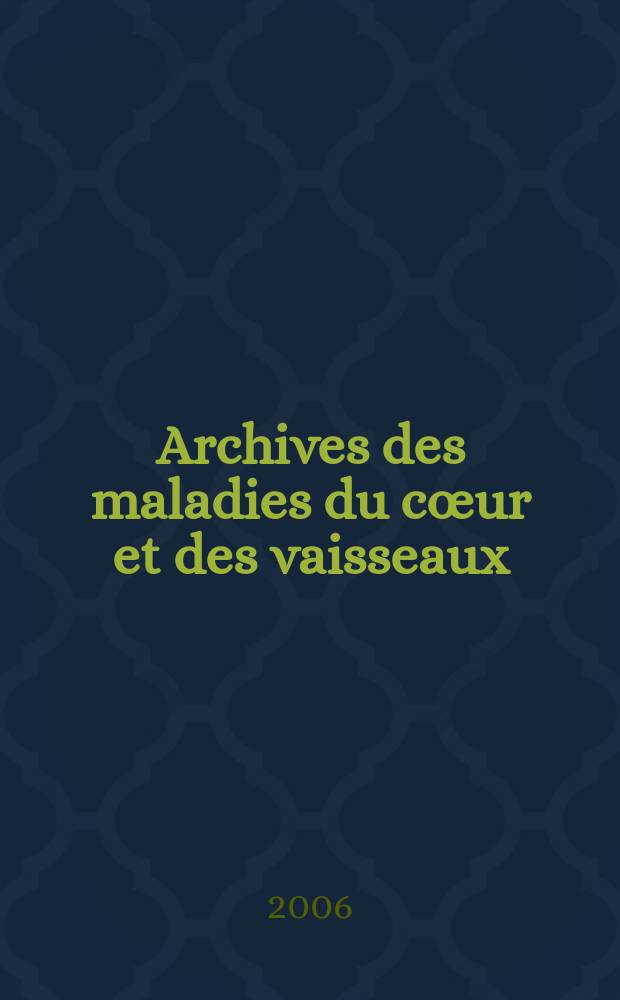 Archives des maladies du cœur et des vaisseaux : Organe de la Société française de cardiologie. T. 99, № 11