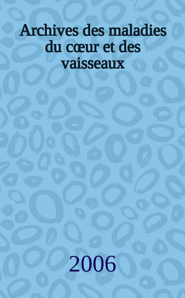 Archives des maladies du cœur et des vaisseaux : Organe de la Société française de cardiologie. T. 99, № 12