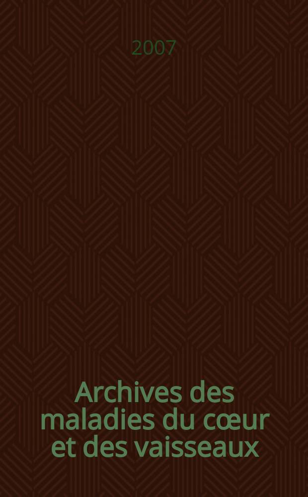 Archives des maladies du cœur et des vaisseaux : Organe de la Société française de cardiologie. T. 100, № 4