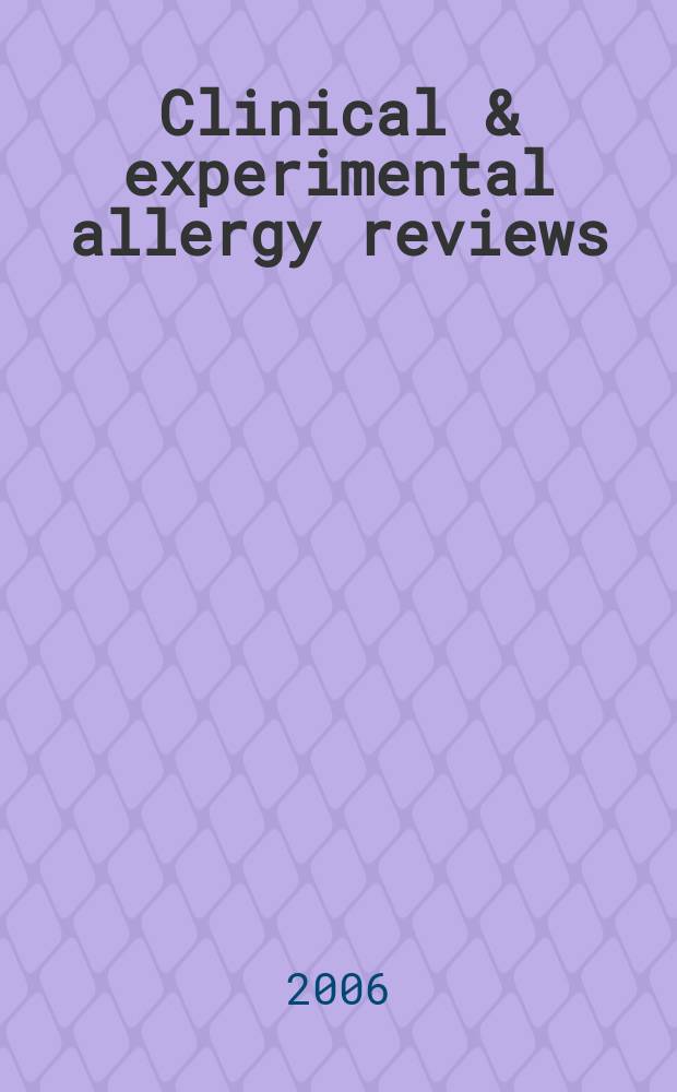 Clinical & experimental allergy reviews : Suppl. publ. in assoc. with Clinical a. experimental allergy the offic. j. of the Brit. soc. for allergy & clinical immunology. Vol.6, iss. 5 : Nutrition and allergic disease