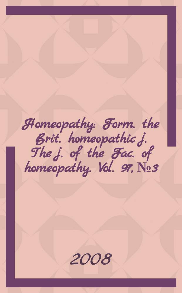 Homeopathy : Form. the Brit. homeopathic j. The j. of the Fac. of homeopathy. Vol. 97, № 3