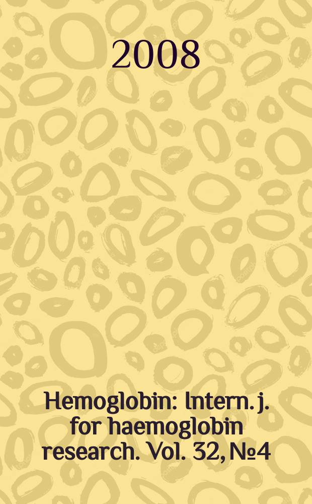 Hemoglobin : Intern. j. for haemoglobin research. Vol. 32, № 4