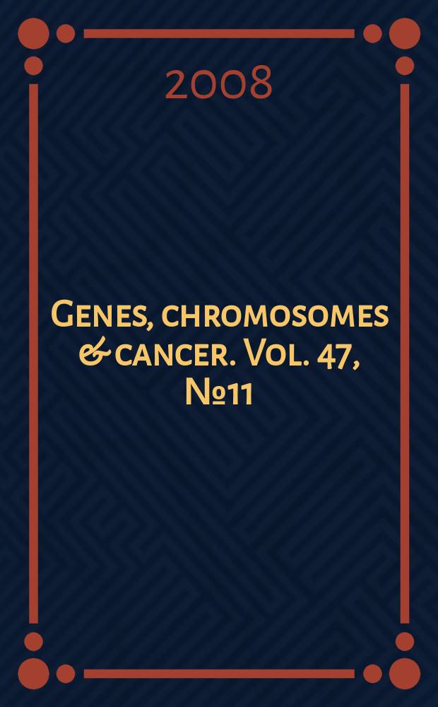 Genes, chromosomes & cancer. Vol. 47, № 11