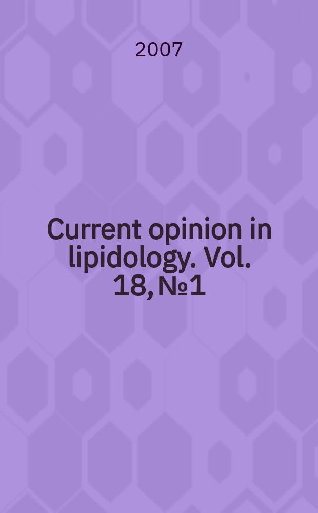 Current opinion in lipidology. Vol. 18, № 1
