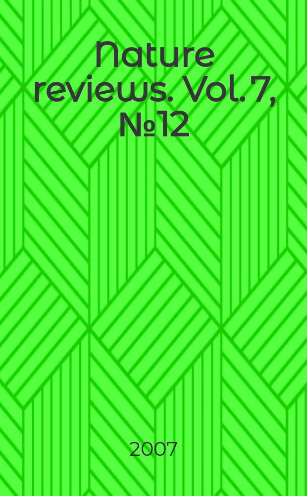 Nature reviews. Vol. 7, № 12