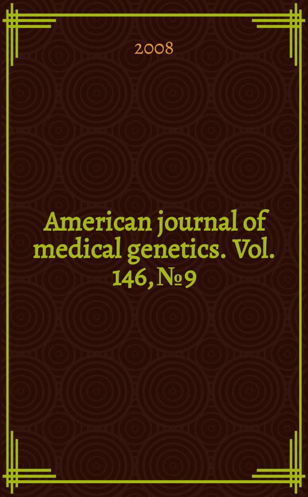 American journal of medical genetics. Vol. 146, № 9
