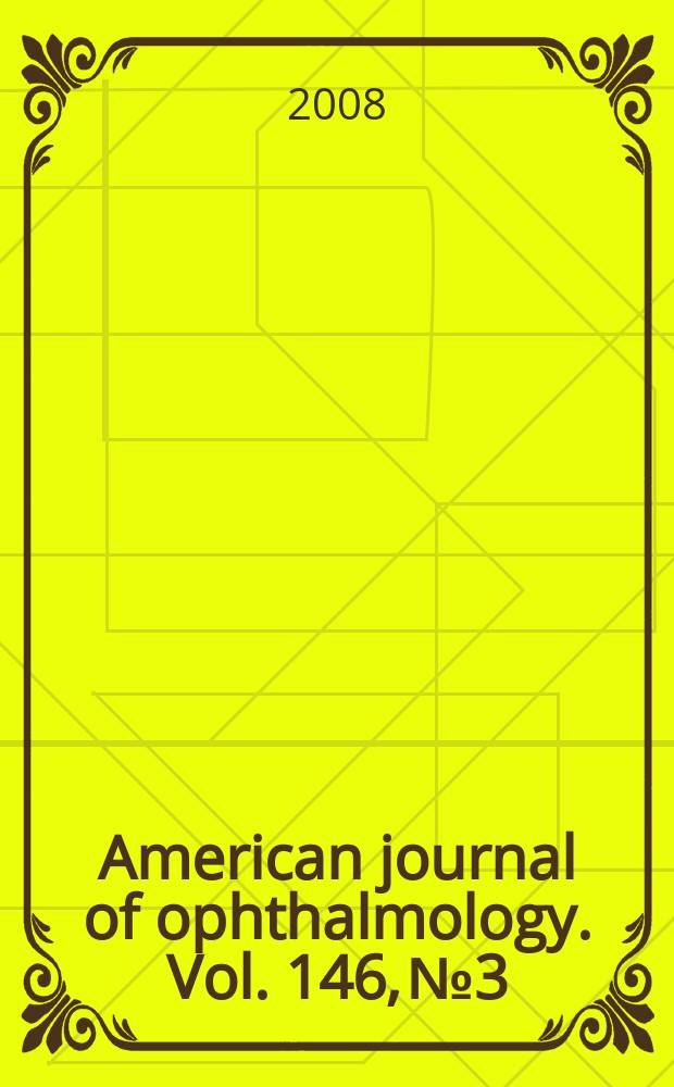 American journal of ophthalmology. Vol. 146, № 3