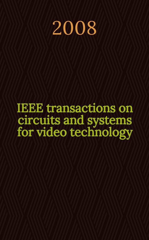 IEEE transactions on circuits and systems for video technology : A publ. of the circuits a. systems soc. Vol. 18, № 8