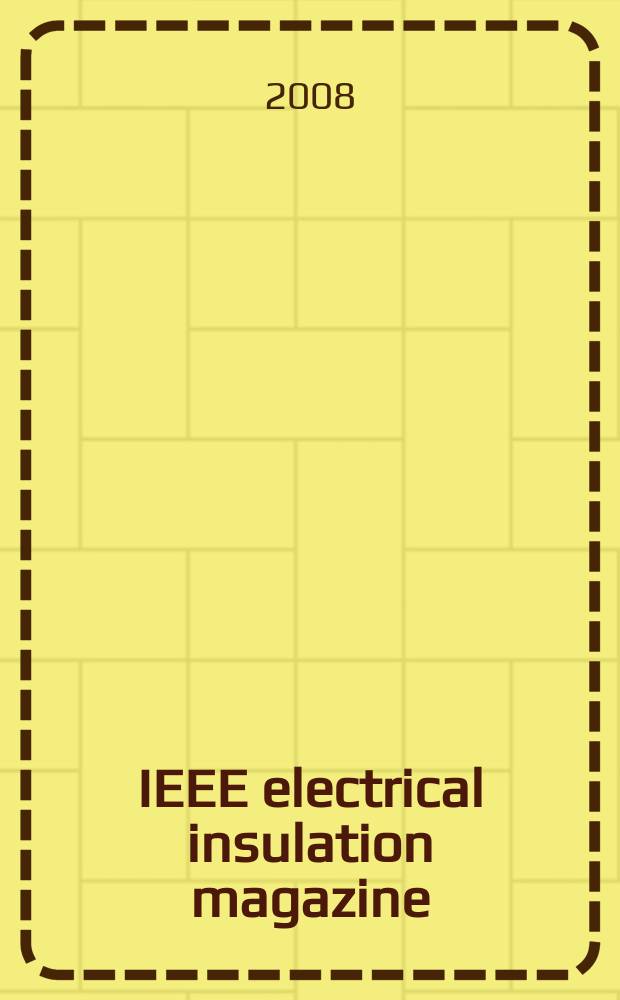 IEEE electrical insulation magazine : A publ. of the Dielectrics & electrical insulation soc. Vol. 24, № 3