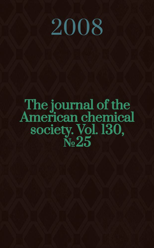 The journal of the American chemical society. Vol. 130, № 25