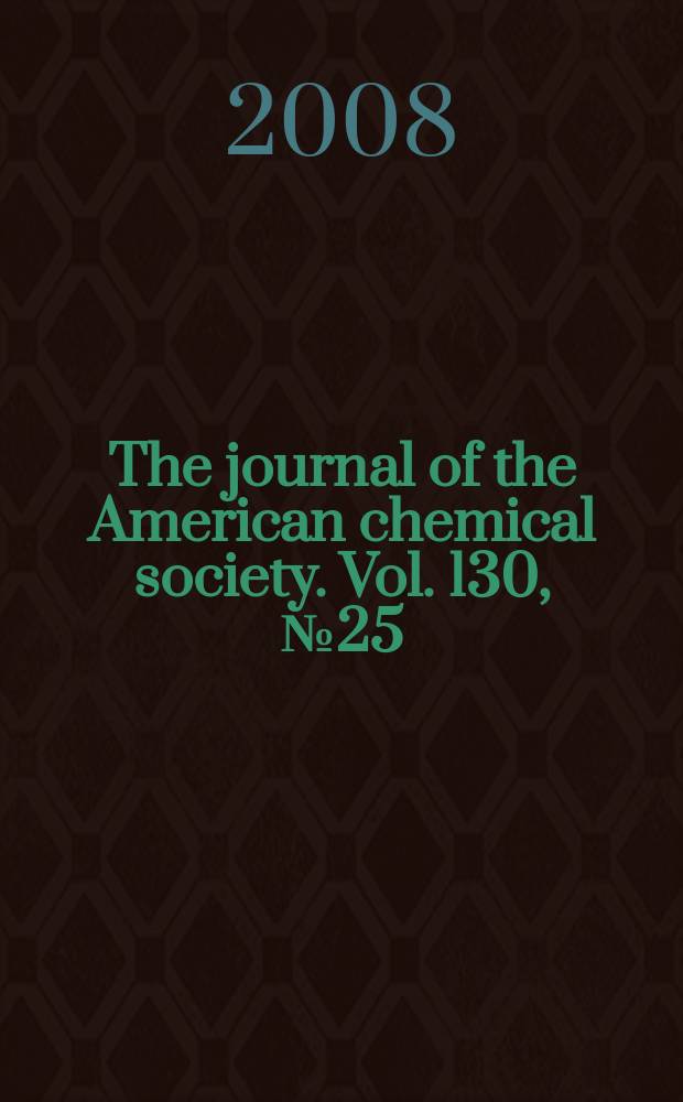 The journal of the American chemical society. Vol. 130, № 25