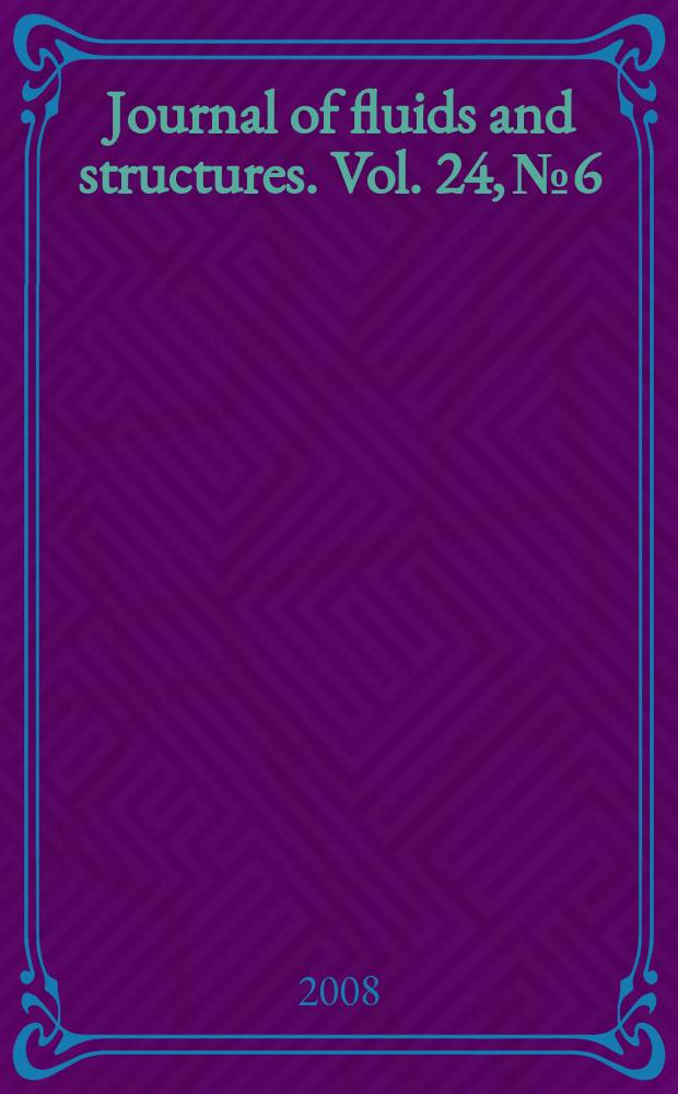 Journal of fluids and structures. Vol. 24, № 6