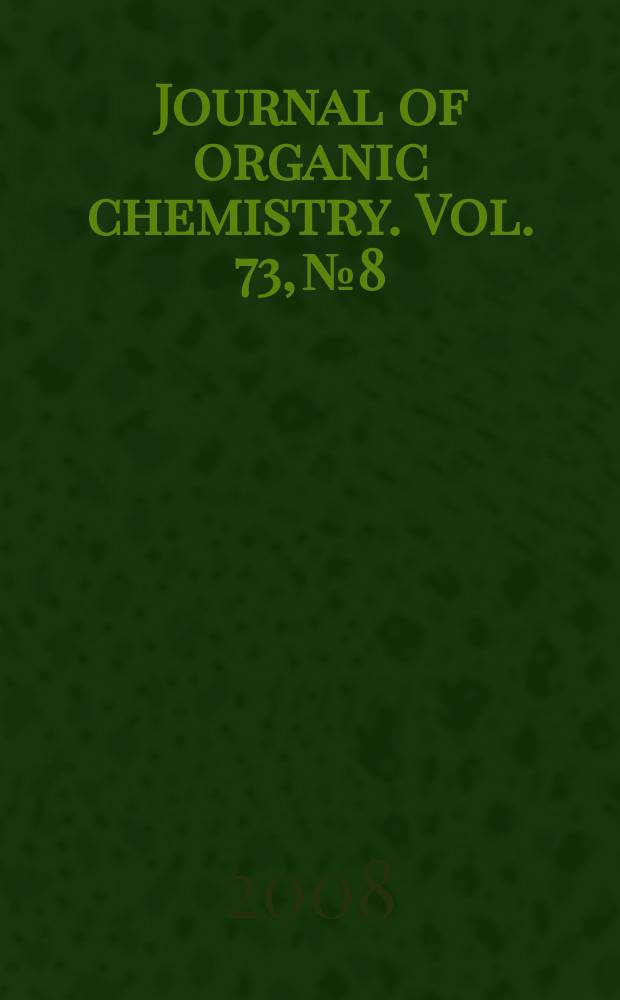 Journal of organic chemistry. Vol. 73, № 8