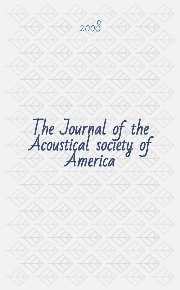The Journal of the Acoustical society of America : publ. quarterly by the Acoustical soc. of America. Vol. 123, № 6