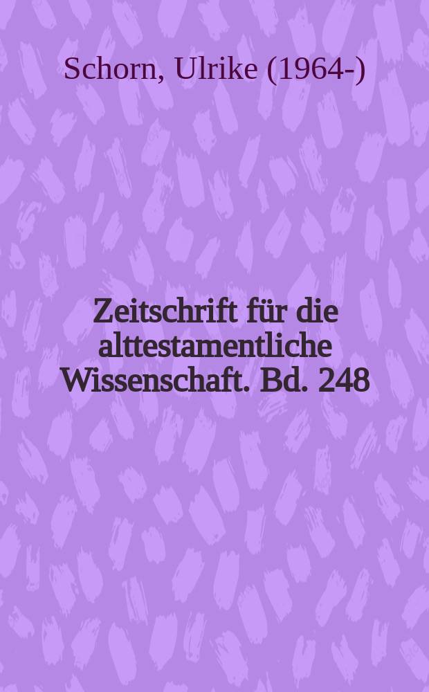 Zeitschrift für die alttestamentliche Wissenschaft. Bd. 248 : Ruben und das System der zwölf Stämme Israels = Рувим и система 12 колен израилевых: История редакционных исследований значения первородства Иакова